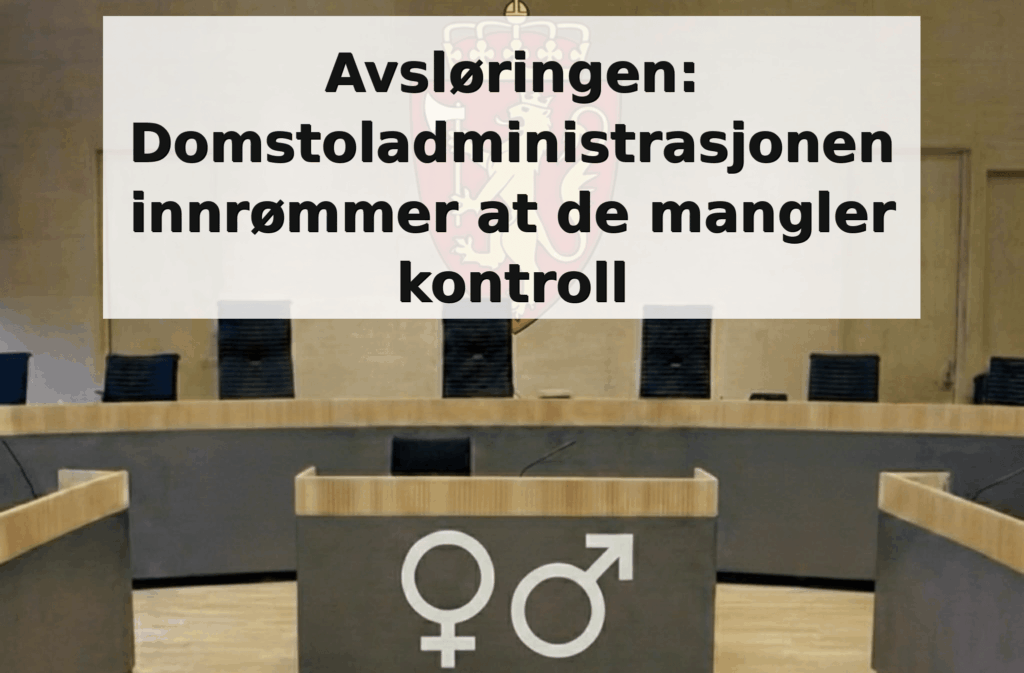Avsløringen: Domstoladministrasjonen innrømmer at de mangler kontroll